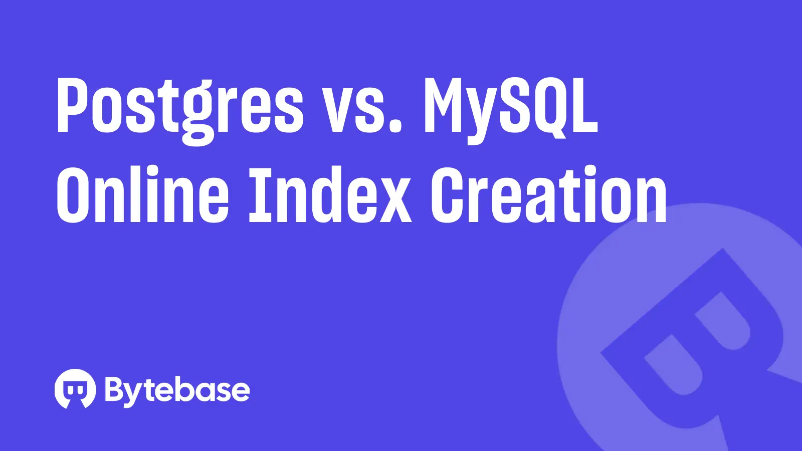 Postgres vs. MySQL: Online Index Creation
